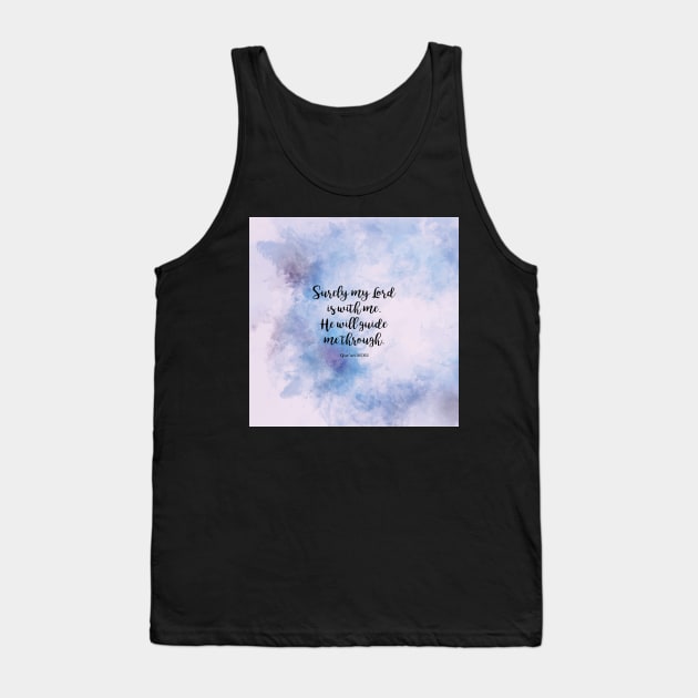 Surely my Lord is with me. He will guide me through. Qur’an 26:62 Tank Top by StudioCitrine